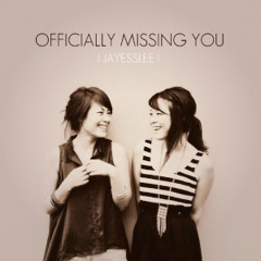 Officially Missing You - Jayesslee