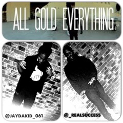 All Gold Everything Freestyle-Jay Da Kid & Prince Chris