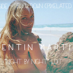 Poolside x Pixelated - Slow Down ("Night By Night" Quentin Martiny Edit)