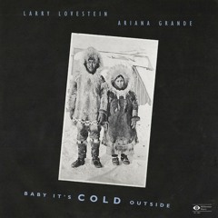 Larry Lovestein - Baby It's Cold Outside ft. Ariana Grande