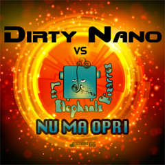 Dirty Nano vs. Les Elephants Bizarres - Nu ma opri (Extended Mix)