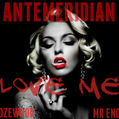 "Love Me"  Ante Meridian (Rozewood & Mr. Enok)