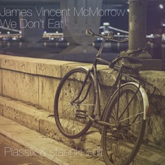 James Vincent McMorrow - We Don't Eat (Plassix & staenki Edit)