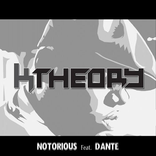RAP | K Theory - Notorious (Feat. Danté)
