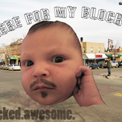 There For My Block - Wicked Awesome