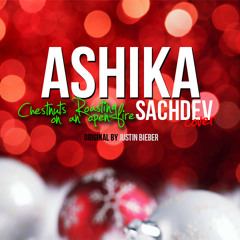 Ashika Sachdev - Chestnuts Roasting On An Open Fire (Justin Bieber Original)
