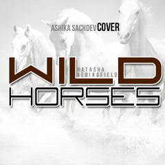 Ashika Sachdev - Wild Horses Cover (Natasha Bedingfield)