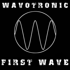Wavotronic - First Wave
