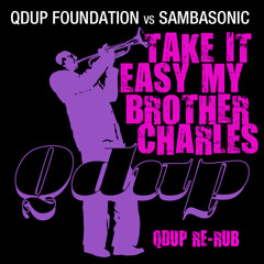 Take It Easy My Brother Charles (Qdup Re-Rub) Free Download!