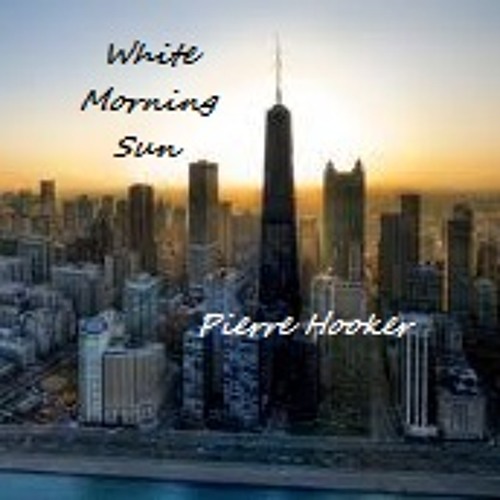 White Morning Sun (Pierre Hooker)