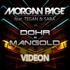 Morgan Page feat. Tegan & Sara vs. Dohr & Mangold - "Videon"