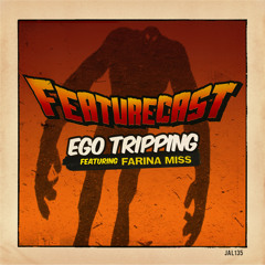 Featurecast - Ego Tripping feat. Farina Miss (Fdel Remix)