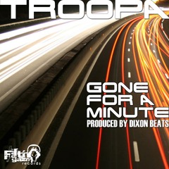 Troopa - Gone For A Minute (DixonBeats Produced)