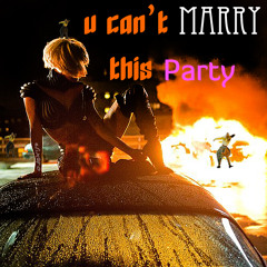 U Can't Marry This Party