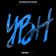 Youngblood Hawke - We Come Running (Pete K Remix) [Free Download]