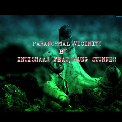 Paranormal Vicinity - Intishaar feat. Young Stunners