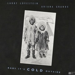 Baby It's Cold Outside - Larry Lovestein (Mac Miller) y Ariana Grande [FB.com/NoticiasArianaG]