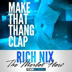 "Make That Thang Clap"- Rich Nix