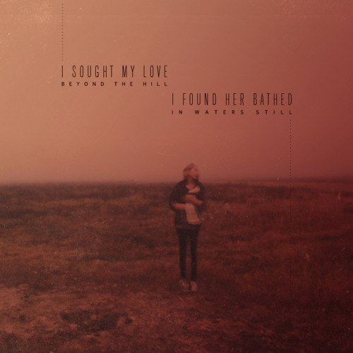 Aural Method -  I sought my love beyond the hill. I found her bathed in waters still