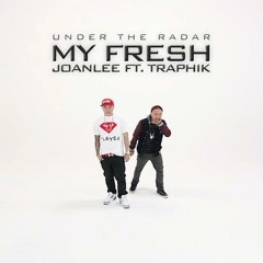 Joanlee ft. Traphik - My Fresh (prod by. Smash Hitta)