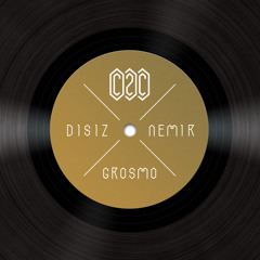 C2C X DISIZ X NEMIR X GROSMO