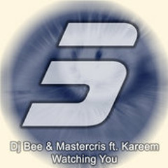 Dj Bee & Mastercris  Feat. Kareem - Watching You - (Dj Bee Bonito Remix)