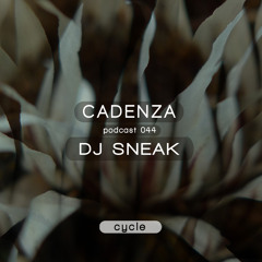 Cadenza Podcast | 044 - DJ Sneak (Cycle)