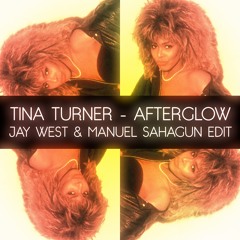 Tina Turner - Afterglow (Jay West & Manuel Sahagun Edit) FREE DOWNLOAD!!!