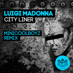 Luigi Madonna - City Liner (MiniCoolBoyz Remix - preview)