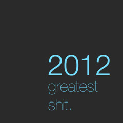 2012's gReaTeSt sHiT!