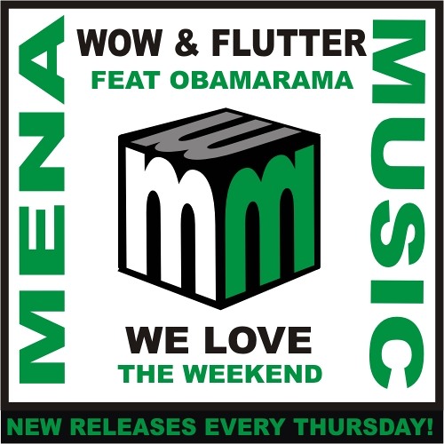 wow and flutter feat obamarama - we love the weekend (Full club mix) Also on Beatport