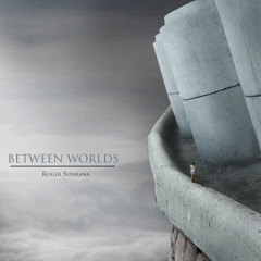Between Worlds (Roger Subirana)