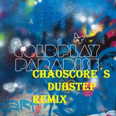 Coldplay - Paradise [Dubstep Remix] [Full]