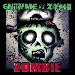 Zyme vs. Entyme "I'm A Zombie"