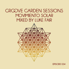 Luke Fair - Groove Garden Sessions - Movimiento Solar - Episode 034 - December 2012
