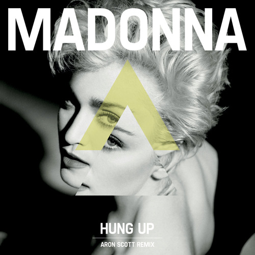 Stream Madonna - Hung Up - Aron Scott 2013 Remix ***free download*** by  Aron Scott | Listen online for free on SoundCloud