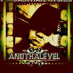 Badmansworld-ANOTHA LEVEL