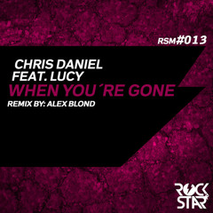 Chris Daniel - When You're Gone Feat Lucy (Alex Blond Remix)