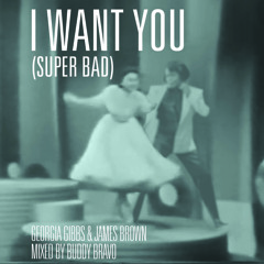 I Want You Super Bad (Georgia Gibbs, James Brown)