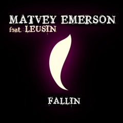 Matvey Еmerson feat. Leusin - Fallin' (Original mix)