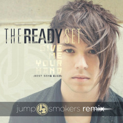 The Ready Set - Give Me Your Hand (Best Song Ever) - Jump Smokers Remix [FREE DOWNLOAD]