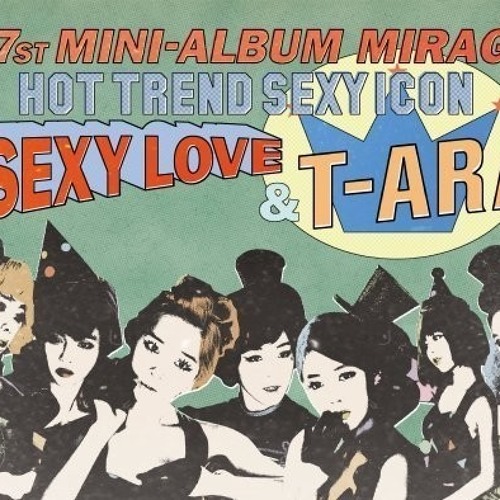 Stream T-ARA - SEXY LOVE ( JJ SEXY INTRO MIX) by JJREMIX1 | Listen