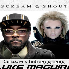 Scream and Shout William and Britney spears (Luke Maguire Remix)