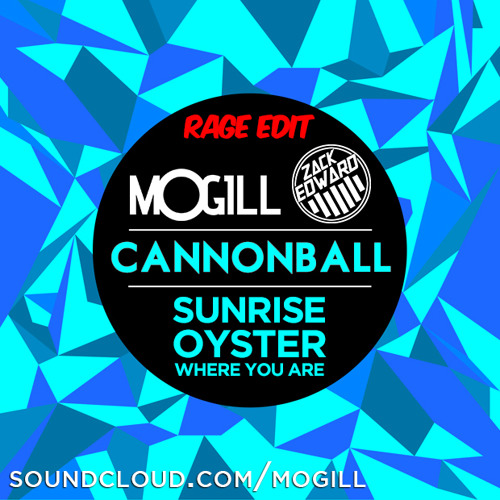 Cannonball Sunrise Oyster Where You Are (MOGILL & Zack Edward RAGE Edit) [FREE DOWNLOAD]