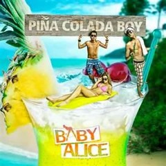 Baby Alice - Pina Colada Boy ( Mj Hunter Remix )