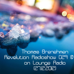 Thomas Brenehmen - Revelution Radioshow 029 Live@Lounge radio 27.12.2012
