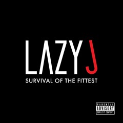 Survival of The Fittest - Lazy J