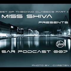 Miss Shiva Presents SAR Podcast 007 * Best of Techno Classics part II *
