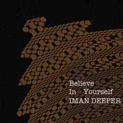Iman Deeper - Believe In Yourself (Original Mix)[Free Download]