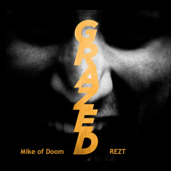 Mike of Doom x Rezt - GRAZED